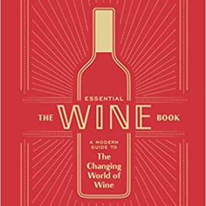 The Essential Wine Book: A Modern Guide to the Changing World of Wine Hardcover
